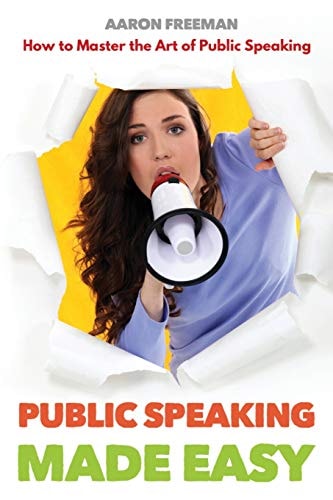 Public Speaking Made Easy How to Master the Art of Public Speaking