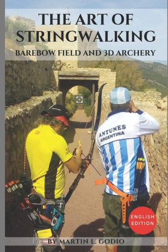 The Art of StringWalking BAREBOW FIELD and 3D ARCHERY