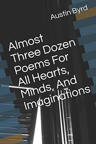 Almost Three Dozen Poems for All Hearts, Minds, and Imaginations