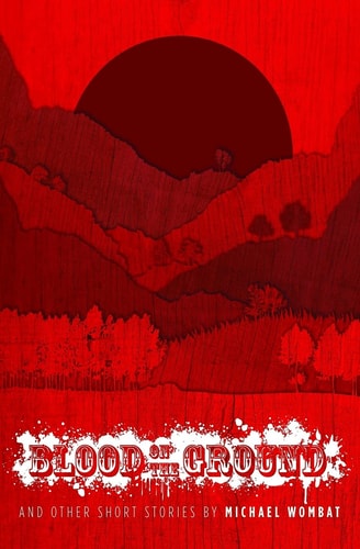 Blood on the Ground And Other Short Stories