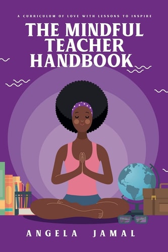 The Mindful Teacher Handbook A Curriculum of Love with Lessons to Inspire