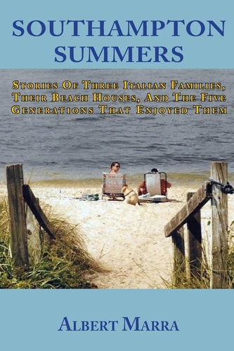 Southampton Summers Stories of Three Italian Families, Their Beach Houses, and the Five Generations That Enjoyed Them
