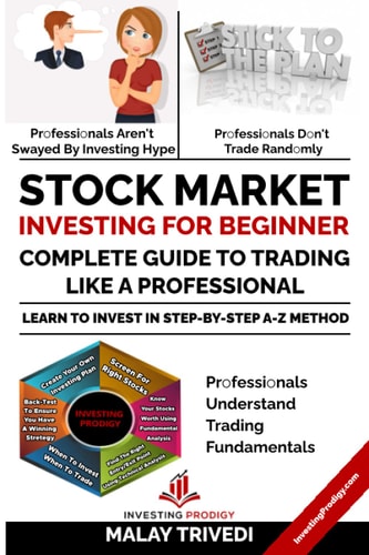 Stock Market Investing for Beginners: a Complete Guide to Trading Like a Professional LEARN to INVEST in STOCK MARKET from FUNDAMENTALS and VALUE INVESTING to TECHNICAL ANALYSIS and TRADING STRATEGIES