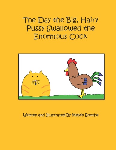 The Day the Big, Hairy Pussy Swallowed the Enormous Cock