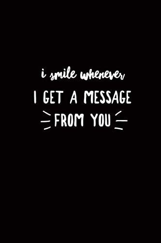 I Smile Whenever I Get a Message from You