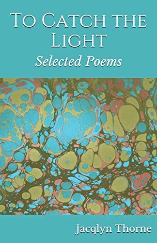 To Catch the Light Selected Poems