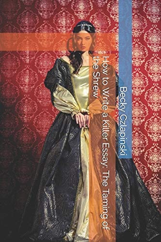 How to Write a Killer Essay The Taming of the Shrew