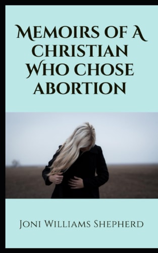 Memoirs of a Christian Who Chose Abortion