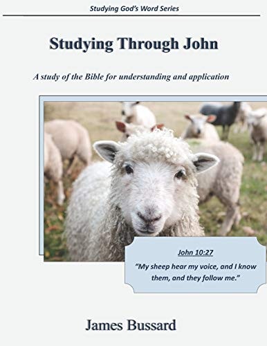 Studying Through John A Study of the Bible for Understanding and Application