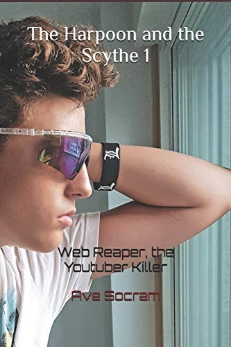 The Harpoon and the Scythe 1 Web Reaper, the Youtuber Killer