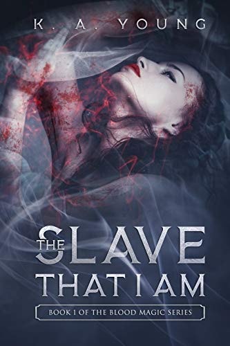 The Slave That I Am Book 1 of The Blood Magic Series