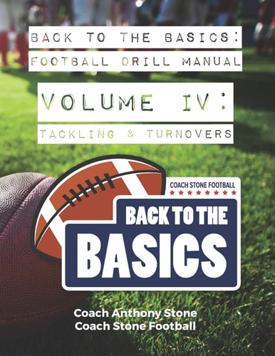 Back to the Basics Football Drill Manual Volume 4 Tackling & Turnovers