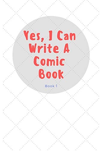 Yes, I Can Write a Comic Book Book 1