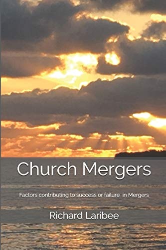 Church Mergers Factors Contributing to Success Or Failure in Congregational Mergers