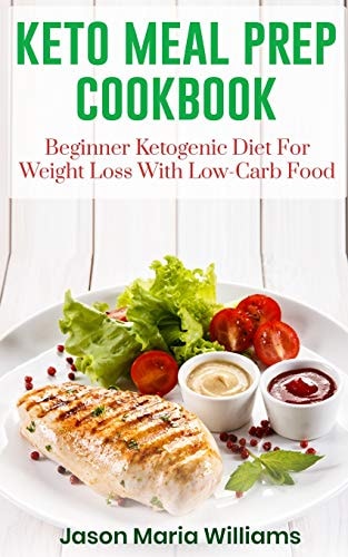 Keto Meal Prep Cookbook Beginners Ketogenic Diet for Weight Loss with Low-Carb Food