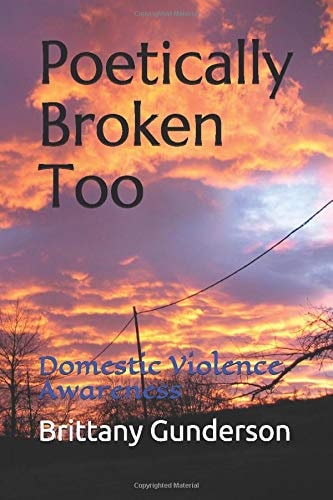 Poetically Broken Too Domestic Violence Awareness