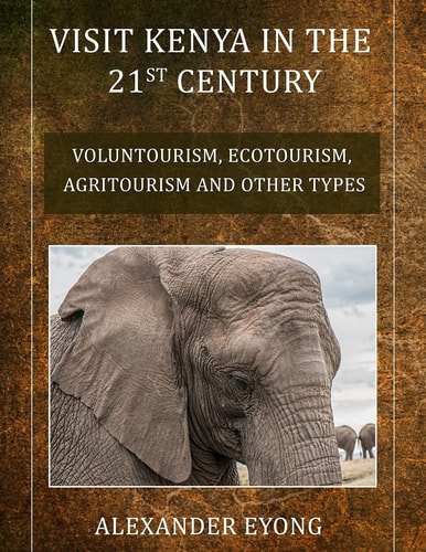 Visit Kenya in the 21st Century Ecotourism, Agritourism and Other Types.