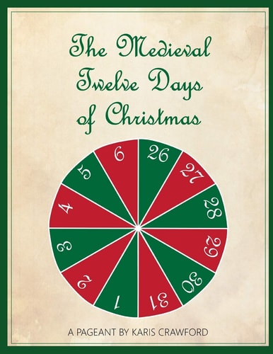 The Medieval Twelve Days of Christmas A Musical Pageant of the Feast Days Between December 25 and January 6 As They Were Celebrated in England in the Late Middle Ages