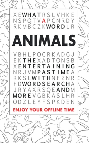 What a Word - Animals The Entertaining Pastime with Wordsearch and More