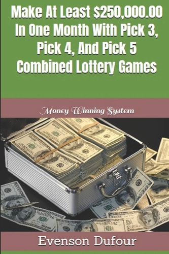 Make At Least $250,000.00 In One Month With Pick 3, Pick 4, And Pick 5 Combined Lottery Games Money Winning System
