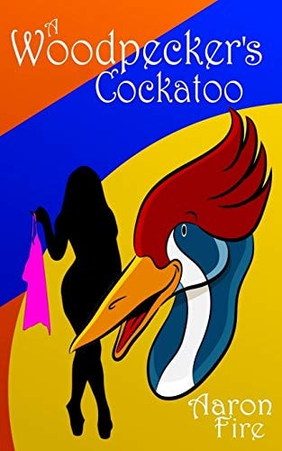 A Woodpecker's Cockatoo A Comedy