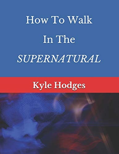How to Walk in the Supernatural
