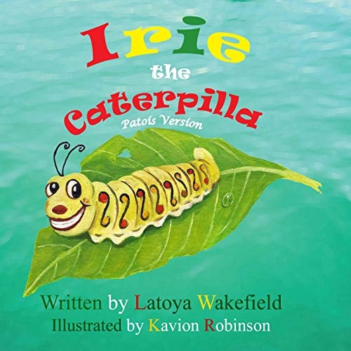 Irie the Caterpilla Patois (Patwa) Version
