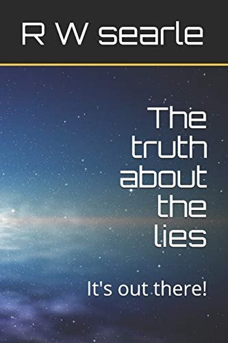 The Truth about the Lies It's Out There!