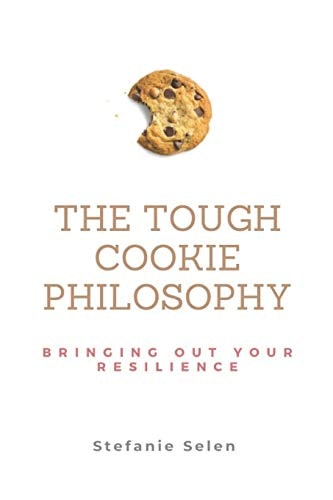 The Tough Cookie Philosophy A Proactive and Resilient Way to Deal with Life's Lemons