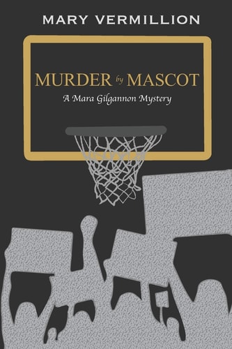 Murder by Mascot A Mara Gilgannon Mystery