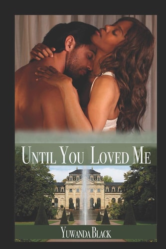 Until You Loved Me An Interracial, Billionaire Romance