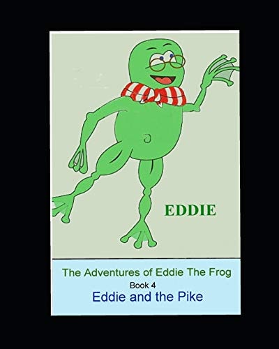 The Adventures of Eddie Thhe Frog (Pike) Eddie and the Pike