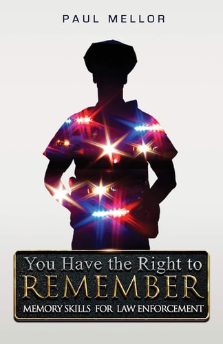 You Have the Right to Remember Memory Skills for Law Enforcement