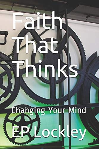 Faith That Thinks Changing Your Mind