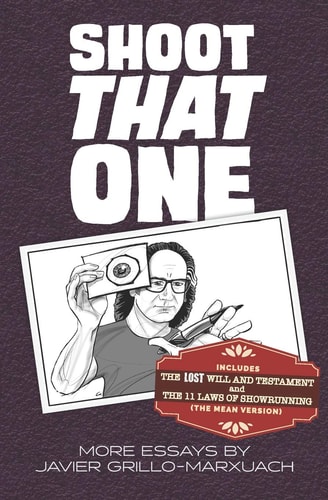 Shoot That One More Essays by Javier Grillo-Marxuach