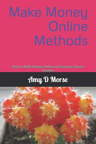 Make Money Online Methods How to Make Money Online and Generate Passive Incomes