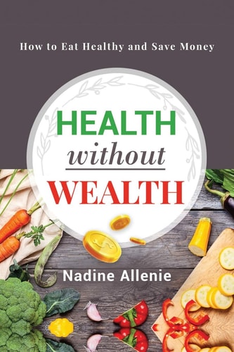 Health Without Wealth How to Eat Healthy and Save Money