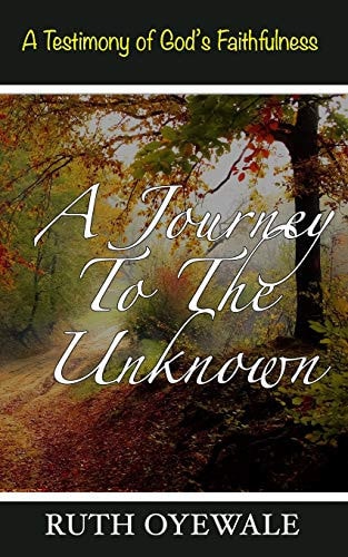 A Journey to the Unknown A Testimony of God's Faithfulness