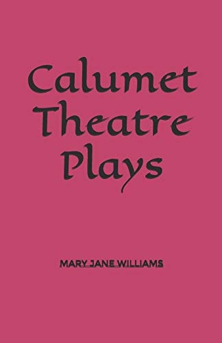 Calumet Theatre Plays