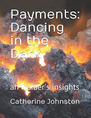Payments Dancing in the Dark: An Insider's Insights