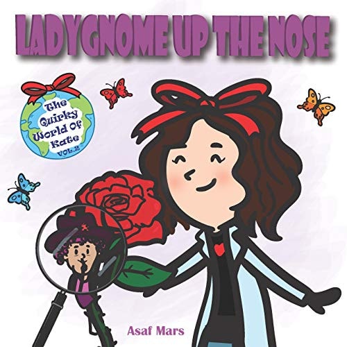 Ladygnome Up the Nose (The Quirky World of Kate) (Volume 2)