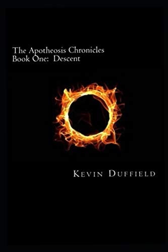 The Apotheosis Chronicles Book One: Descent