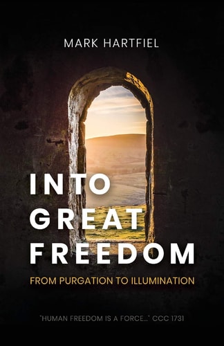 Into Great Freedom From Purgation to Illumination