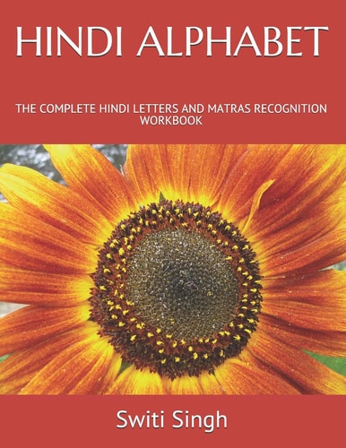 Hindi Alphabet The Complete Hindi Letters and Matras Recognition Workbook