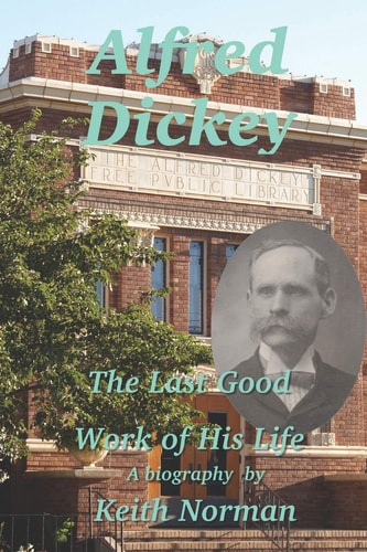 Alfred Dickey The Last Good Work of His Life