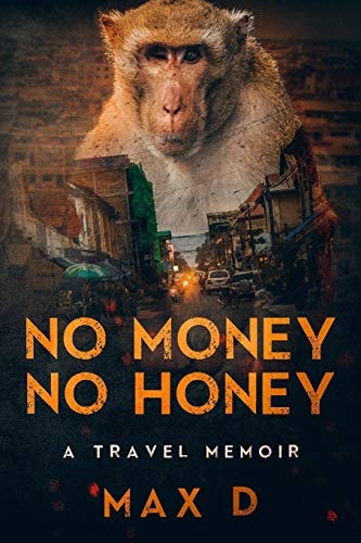 No Money No Honey A Travel Memoir