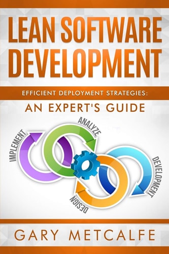 Lean Software Development Efficient Deployment Strategies: An Expert's Guide