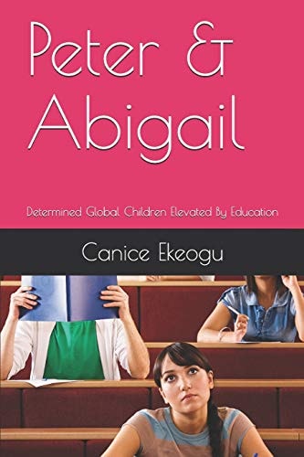 Peter and Abigail Determined Global Children Elevated by Education