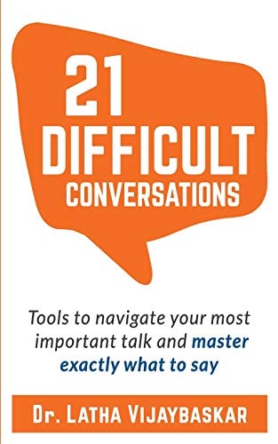 21 Difficult Conversations Tools to Navigate Your Most Important Talk and Master Exactly What to Say