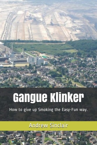 Gangue Klinker How to Give Up Smoking the Easy-Fun Way.